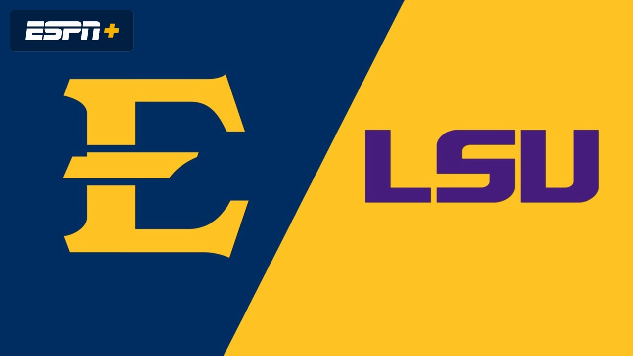 East Tennessee State vs. LSU Watch ESPN