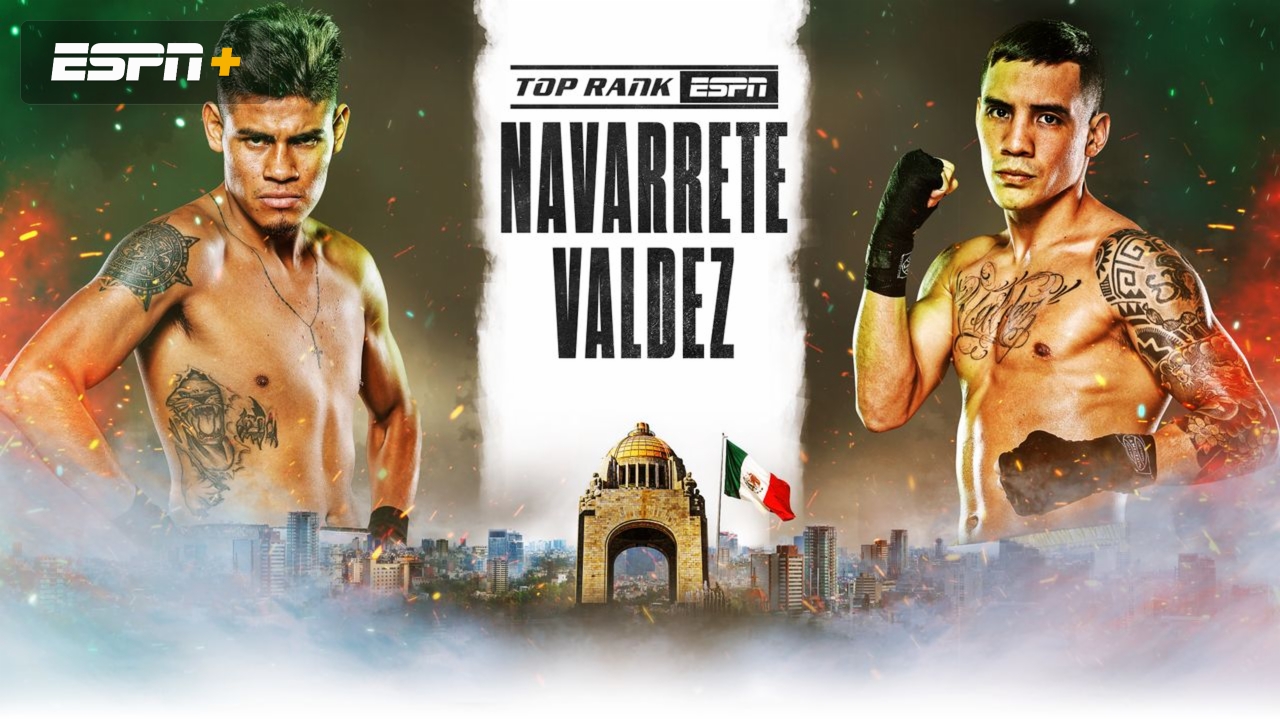 En Español - Top Rank Boxing on ESPN: Navarrete vs. Valdez