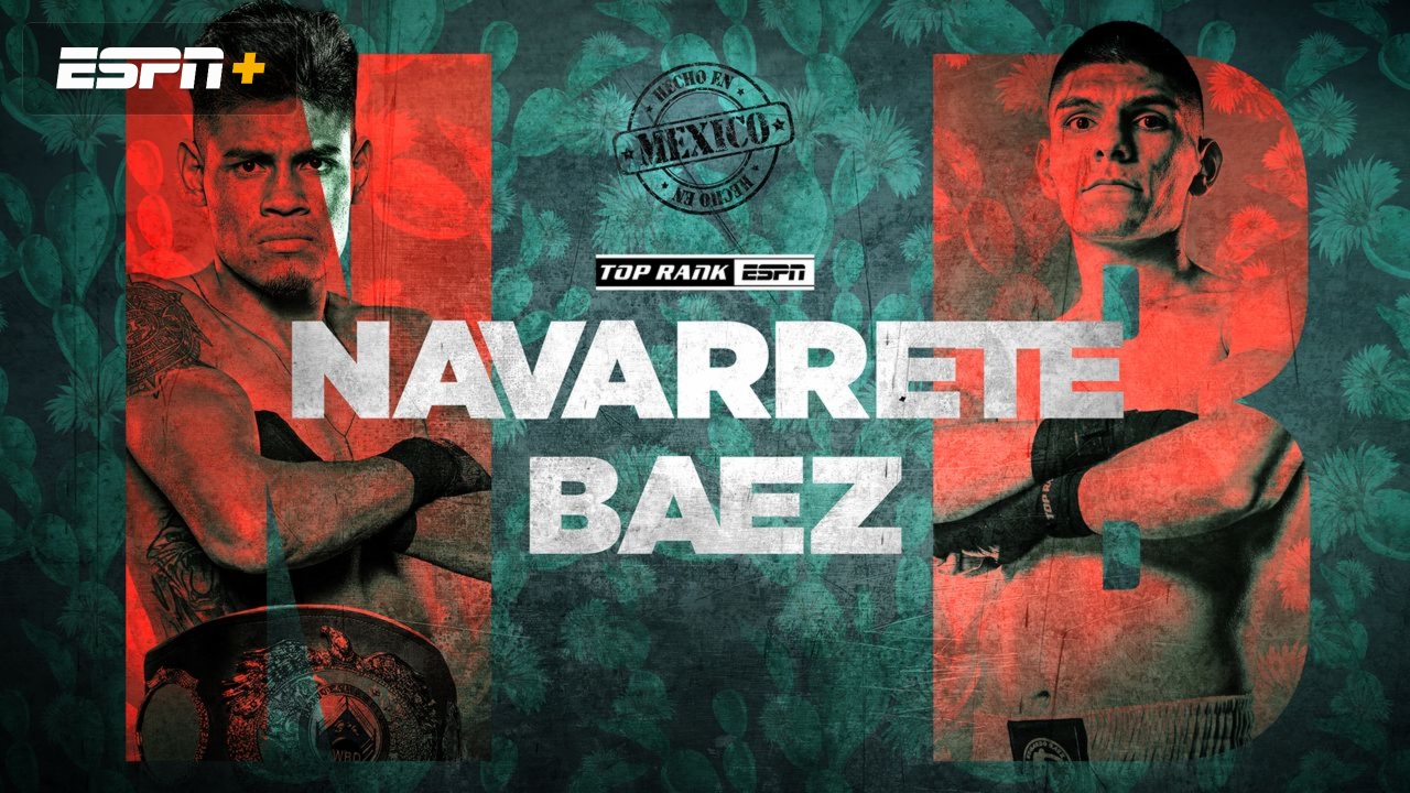 Top Rank Boxing on ESPN: Navarrete vs. Baez (Undercards)