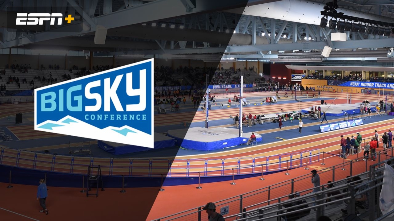 Big Sky Indoor Track & Field Championships (2/25/23) Live Stream