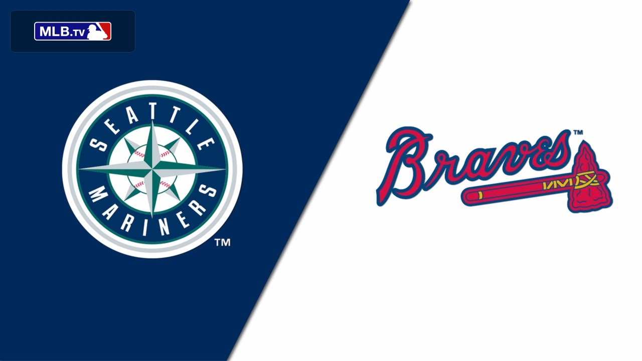 Seattle Mariners vs. Atlanta Braves 5/20/23 Stream the Game Live