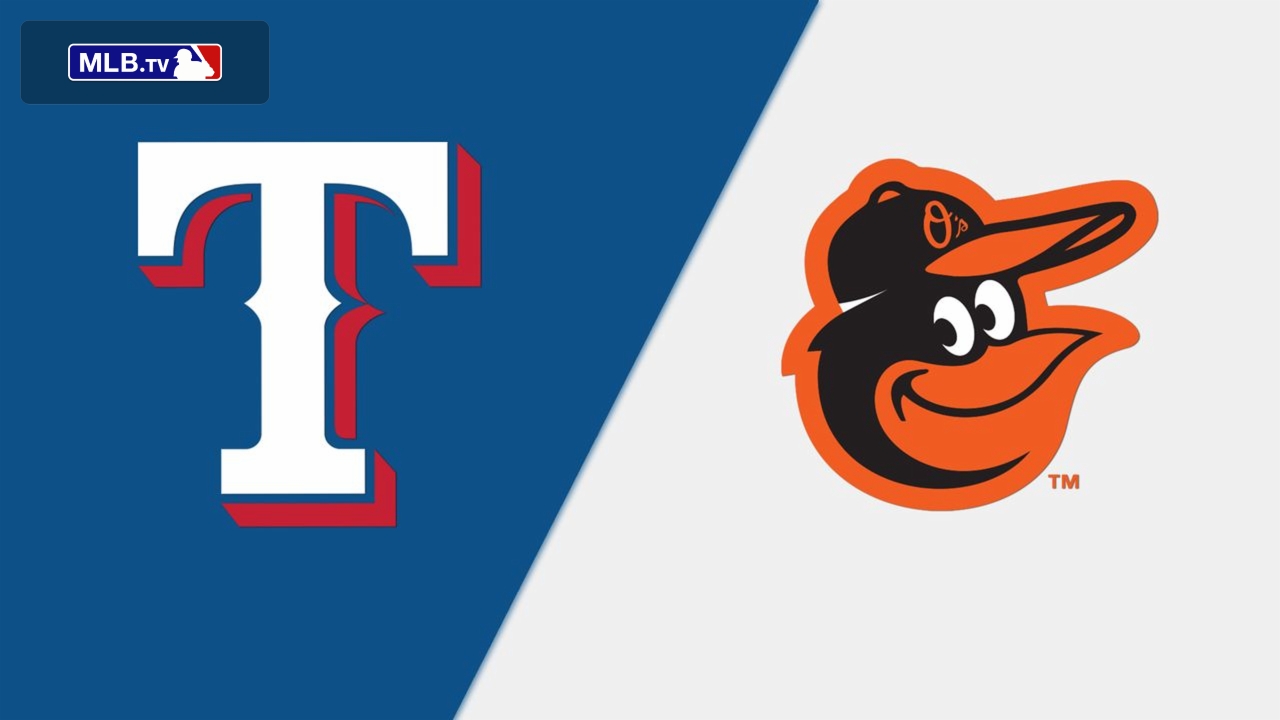 Texas Rangers vs. Baltimore Orioles