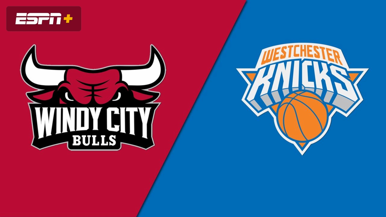 Windy City Bulls vs. Westchester Knicks