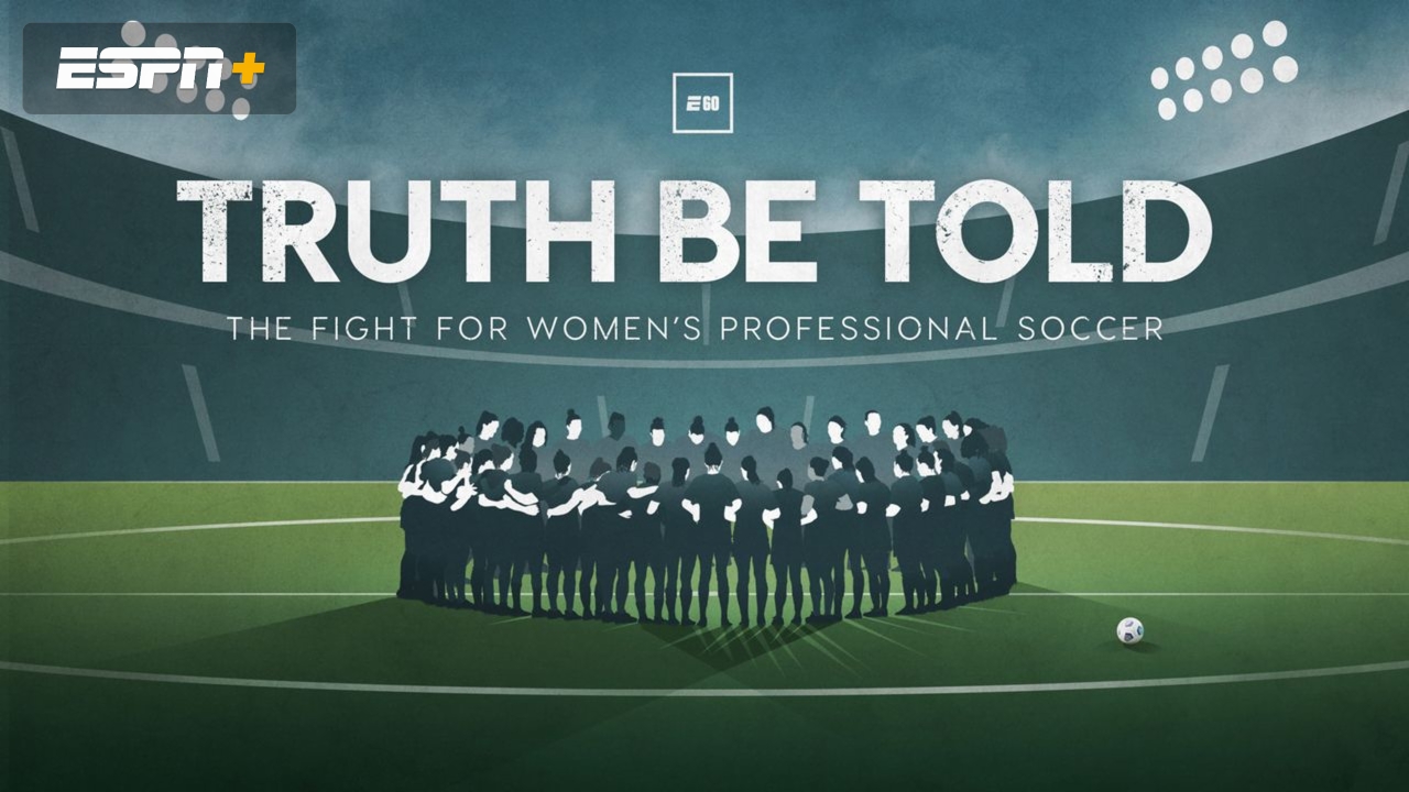 Truth Be Told: The Fight for Women’s Professional Soccer