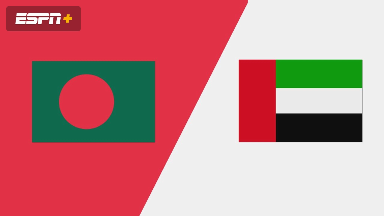 Bangladesh vs. United Arab Emirates