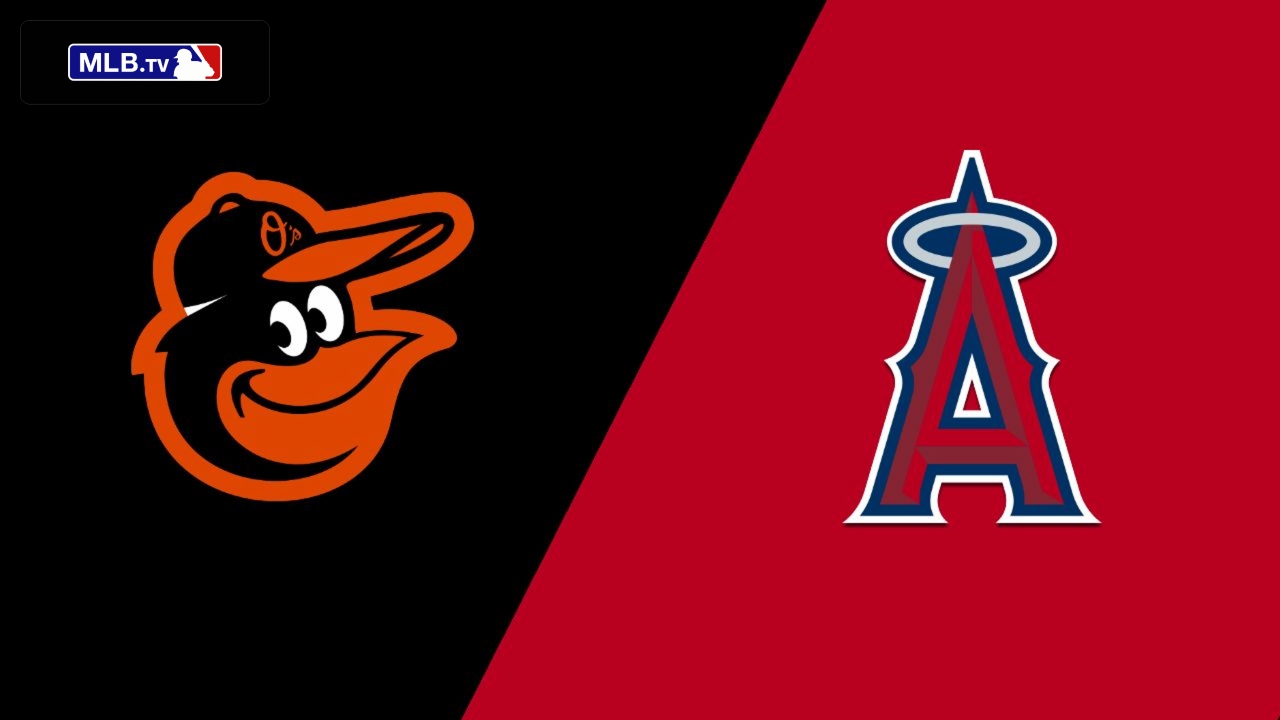 Baltimore Orioles vs. Los Angeles Angels of Anaheim