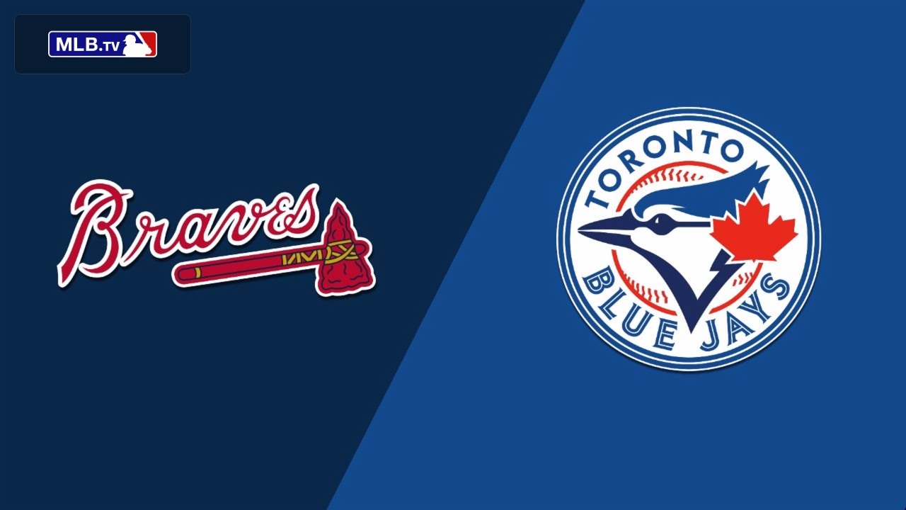 Atlanta Braves vs. Toronto Blue Jays