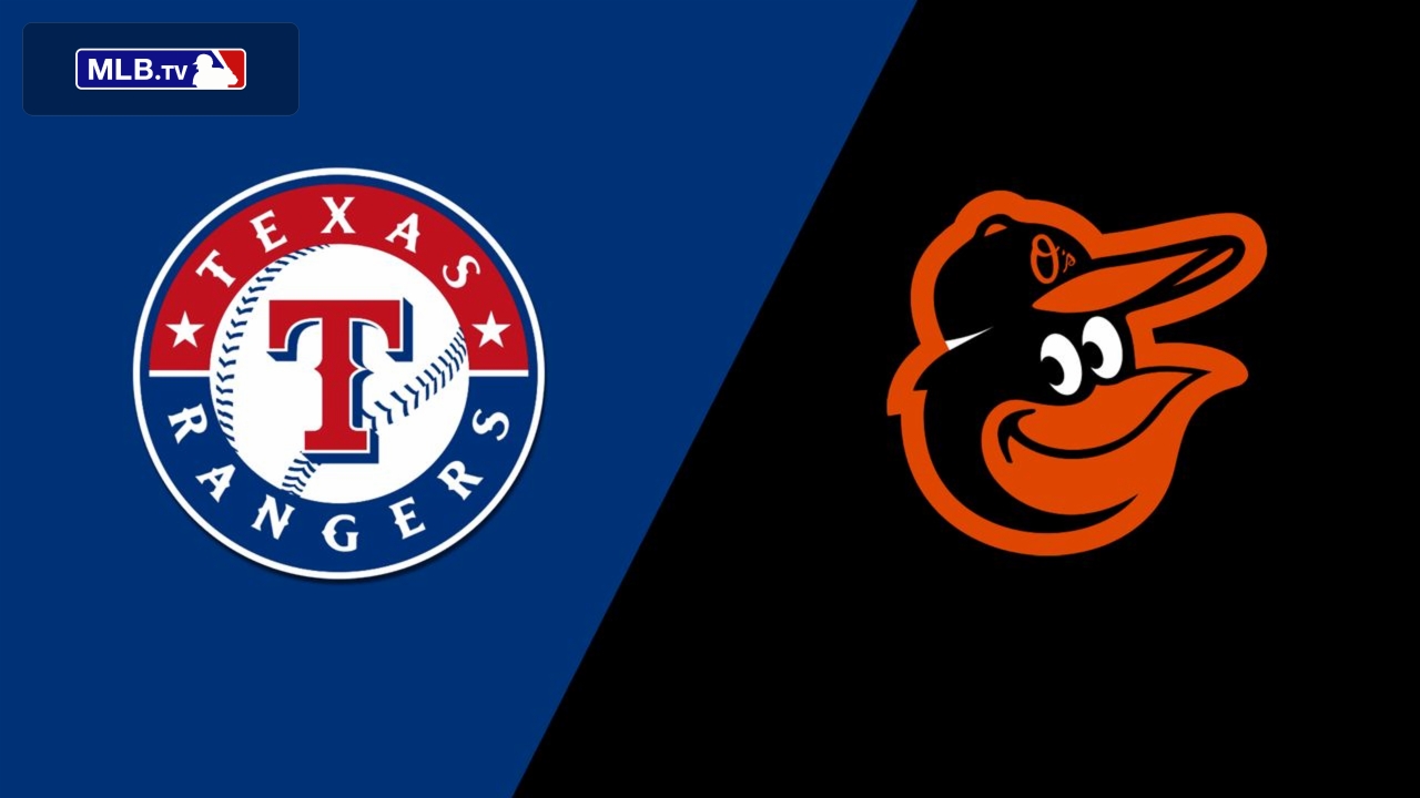 Texas Rangers vs. Baltimore Orioles