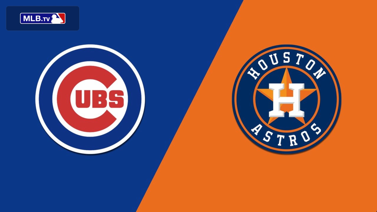Chicago Cubs vs. Houston Astros