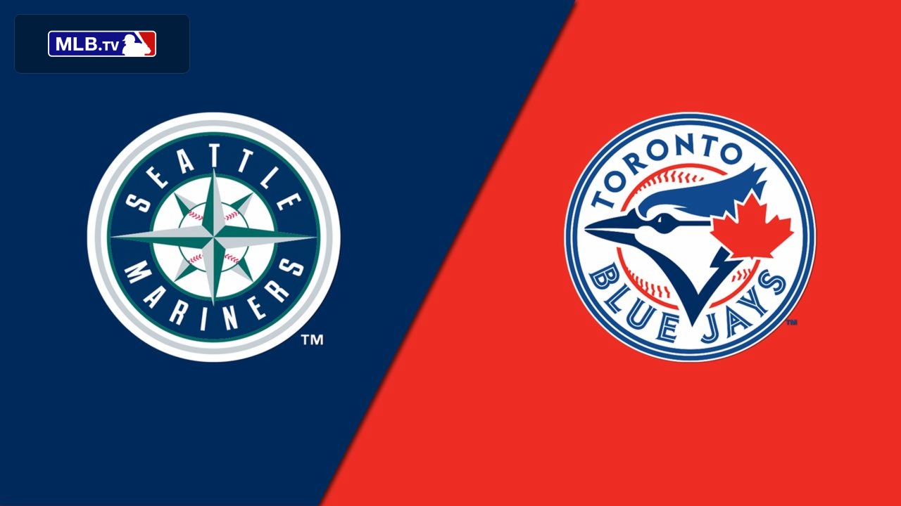 Seattle Mariners vs. Toronto Blue Jays