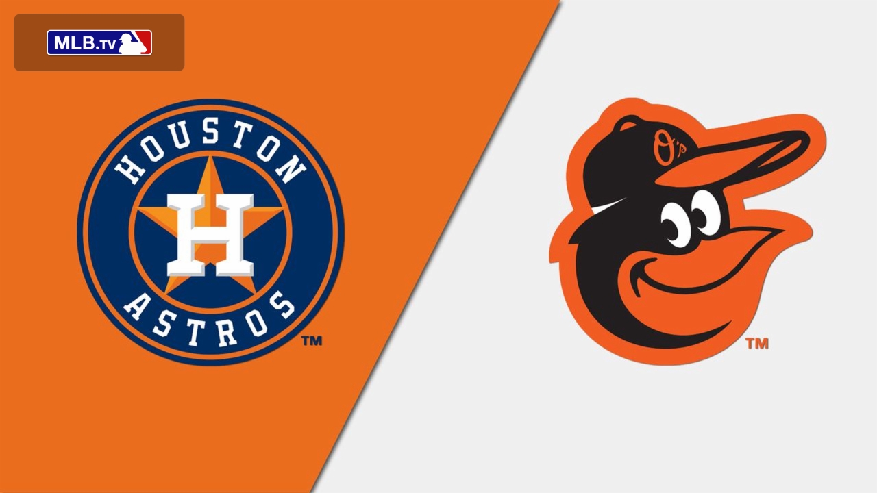 Houston Astros vs. Baltimore Orioles