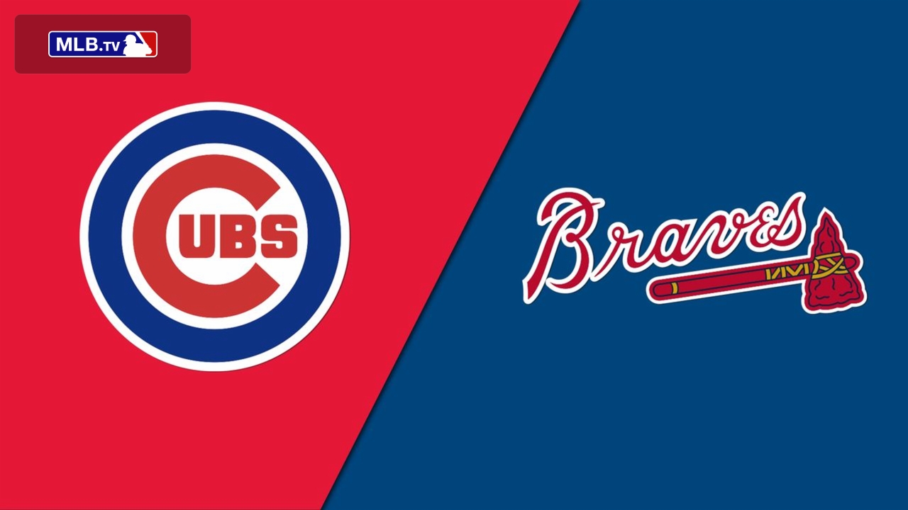 Chicago Cubs vs. Atlanta Braves