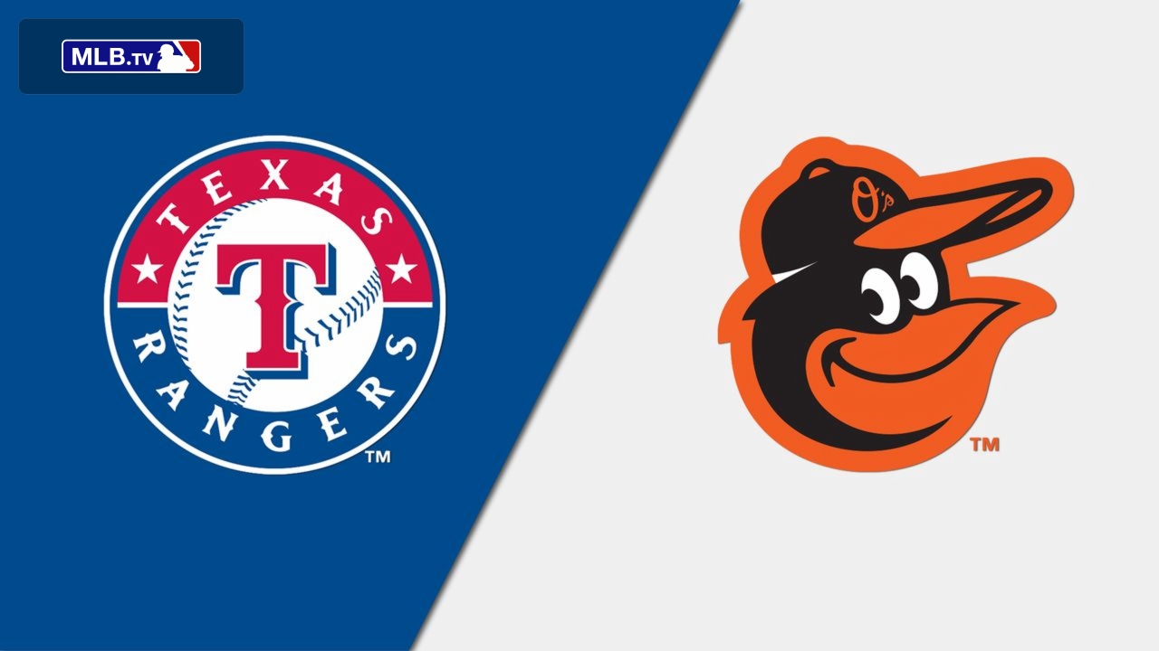 Texas Rangers vs. Baltimore Orioles