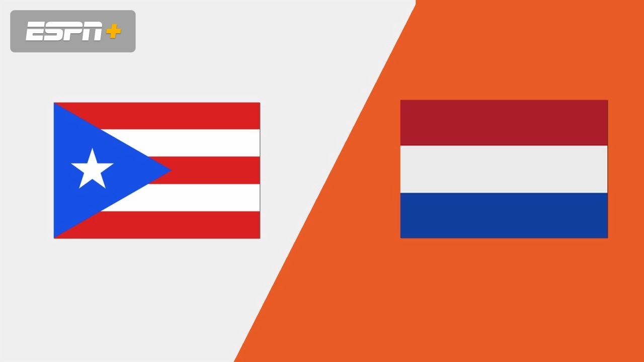 Puerto Rico vs. Netherlands