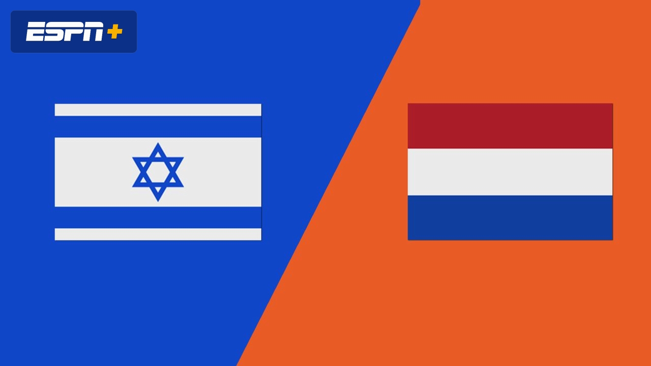 Israel vs. Netherlands