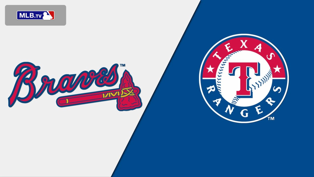 Atlanta Braves vs. Texas Rangers