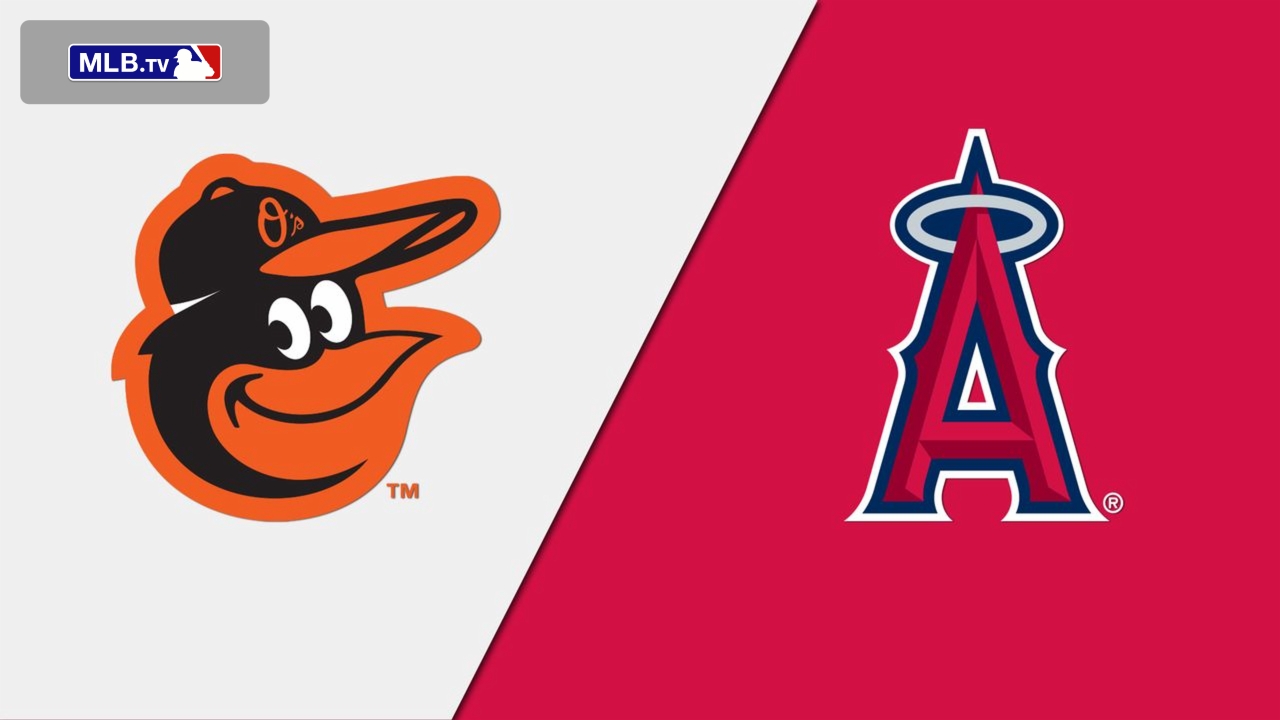 Baltimore Orioles vs. Los Angeles Angels