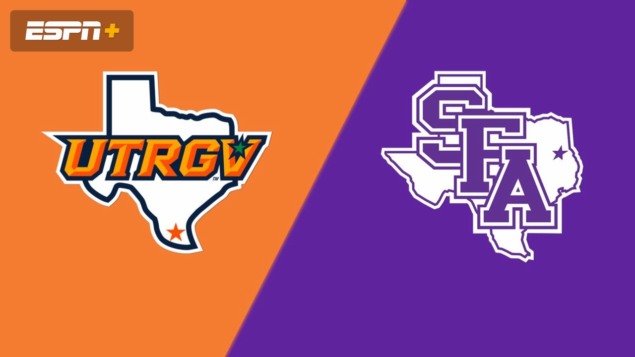 UT Rio Grande Valley vs. Stephen F. Austin