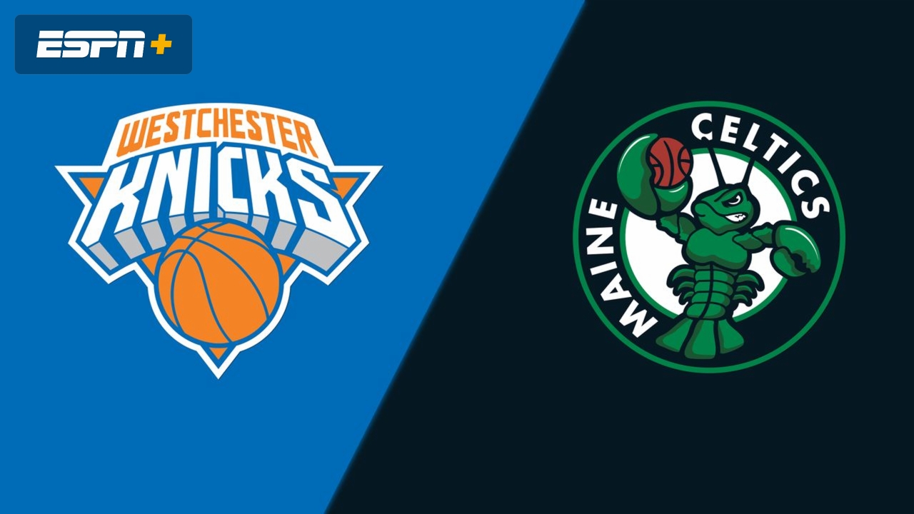 Westchester Knicks vs. Maine Celtics