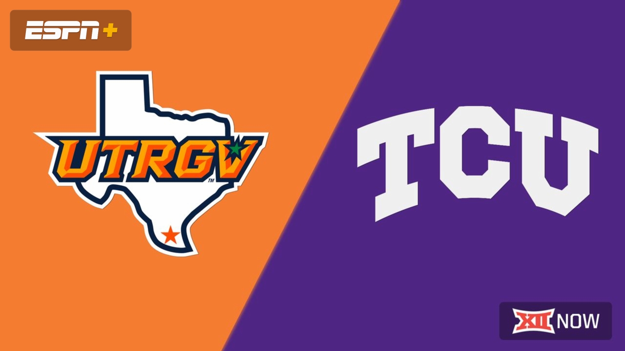 UT Rio Grande Valley vs. TCU