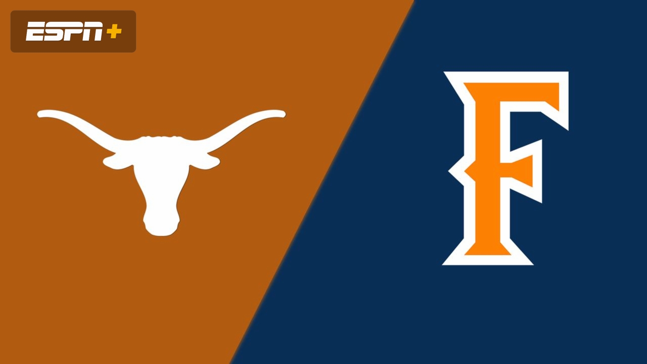 Texas vs. Cal State Fullerton