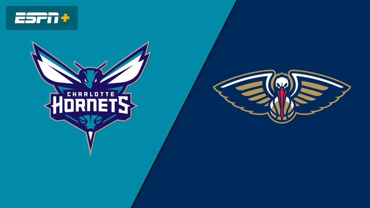 Charlotte Hornets vs. New Orleans Pelicans