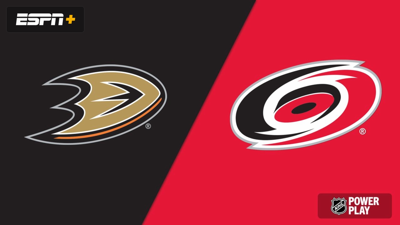 Anaheim Ducks vs. Carolina Hurricanes