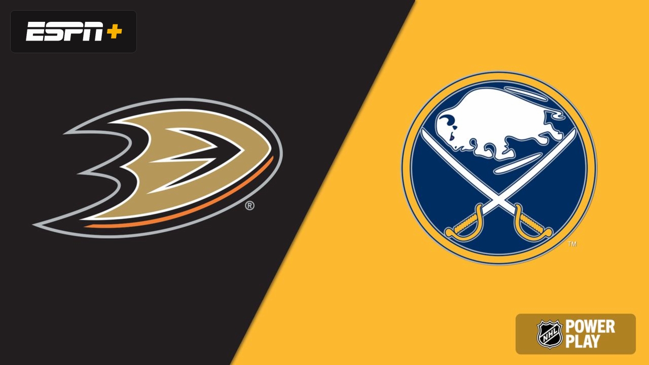 Anaheim Ducks vs. Buffalo Sabres