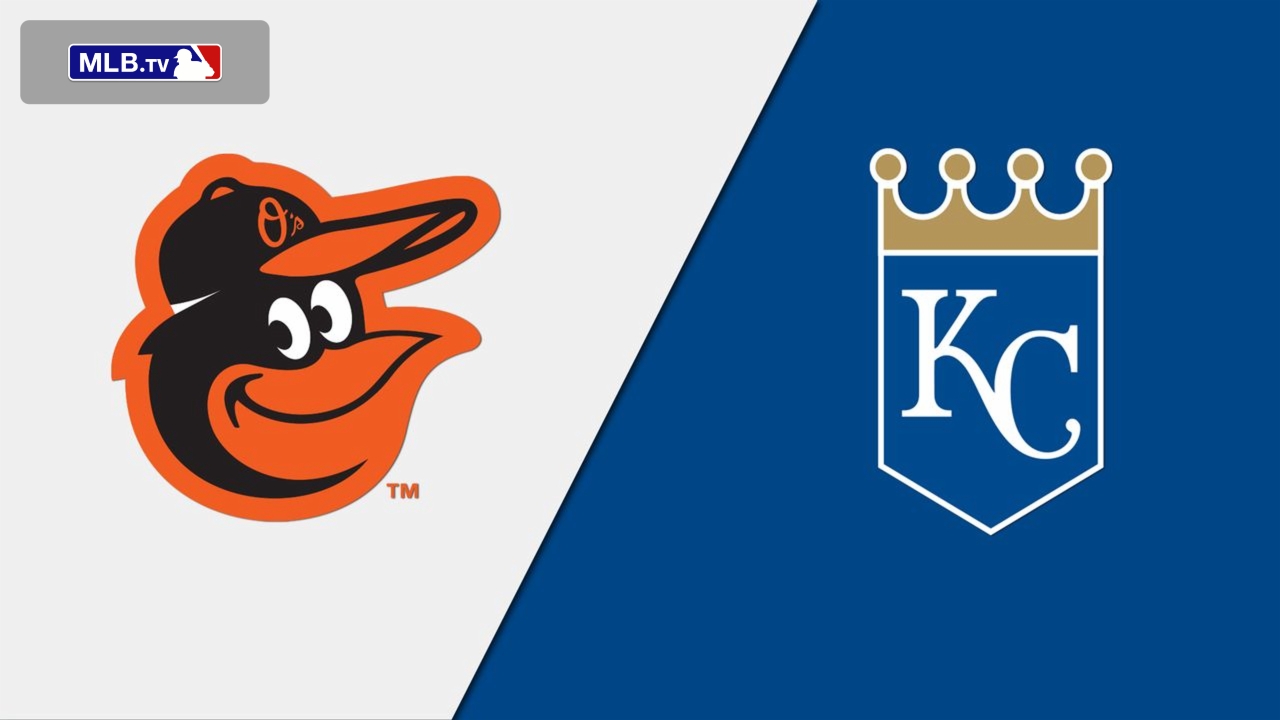 Baltimore Orioles vs. Kansas City Royals