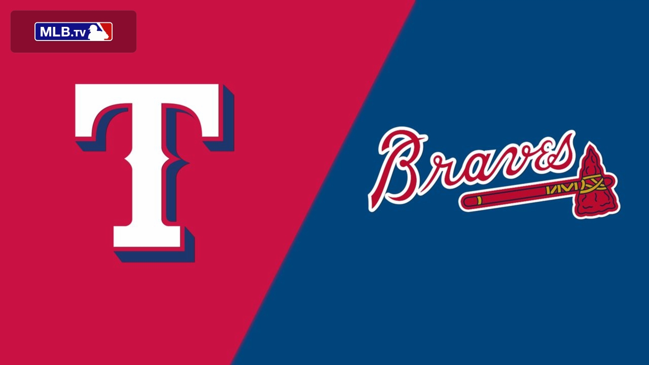 Texas Rangers vs. Atlanta Braves