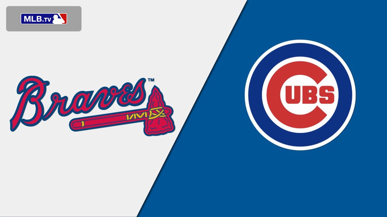 Atlanta Braves vs. Chicago Cubs