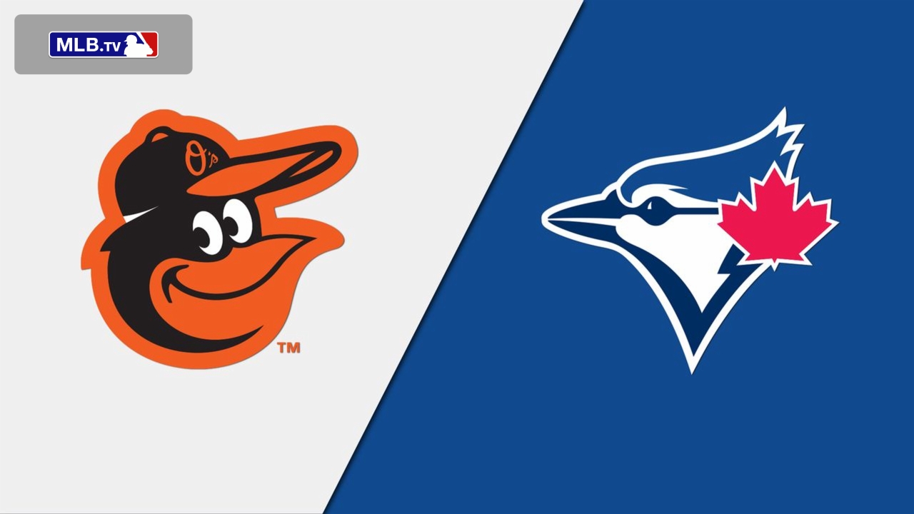 Baltimore Orioles vs. Toronto Blue Jays