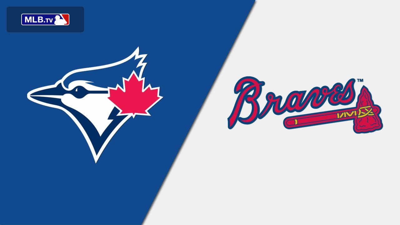 Toronto Blue Jays vs. Atlanta Braves