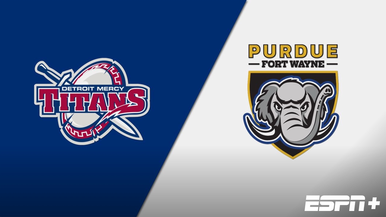 Detroit Mercy vs. Purdue Fort Wayne