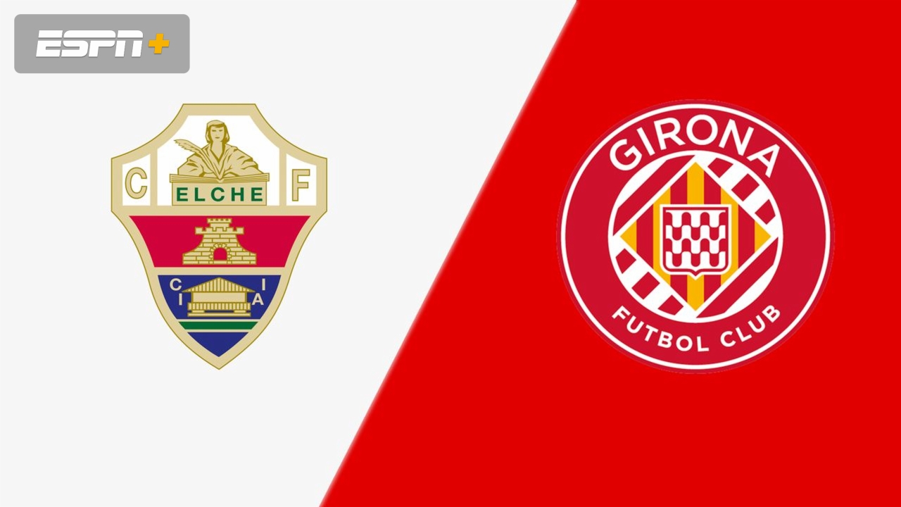 Elche vs. Girona (Round 3) (Copa del Rey)