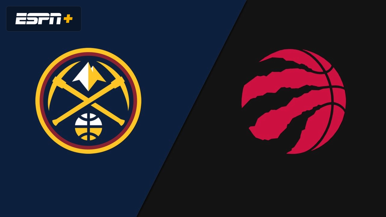 Denver Nuggets vs. Toronto Raptors