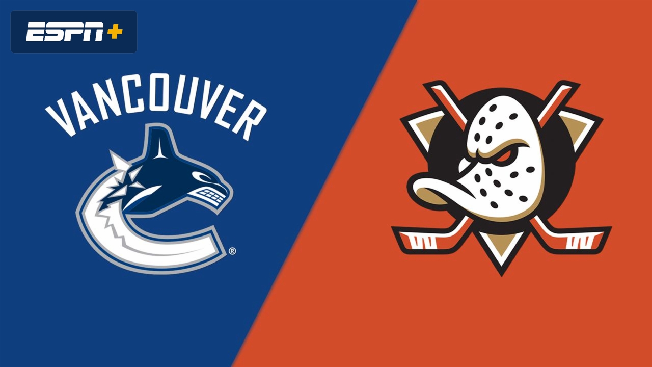 Vancouver Canucks vs. Anaheim Ducks