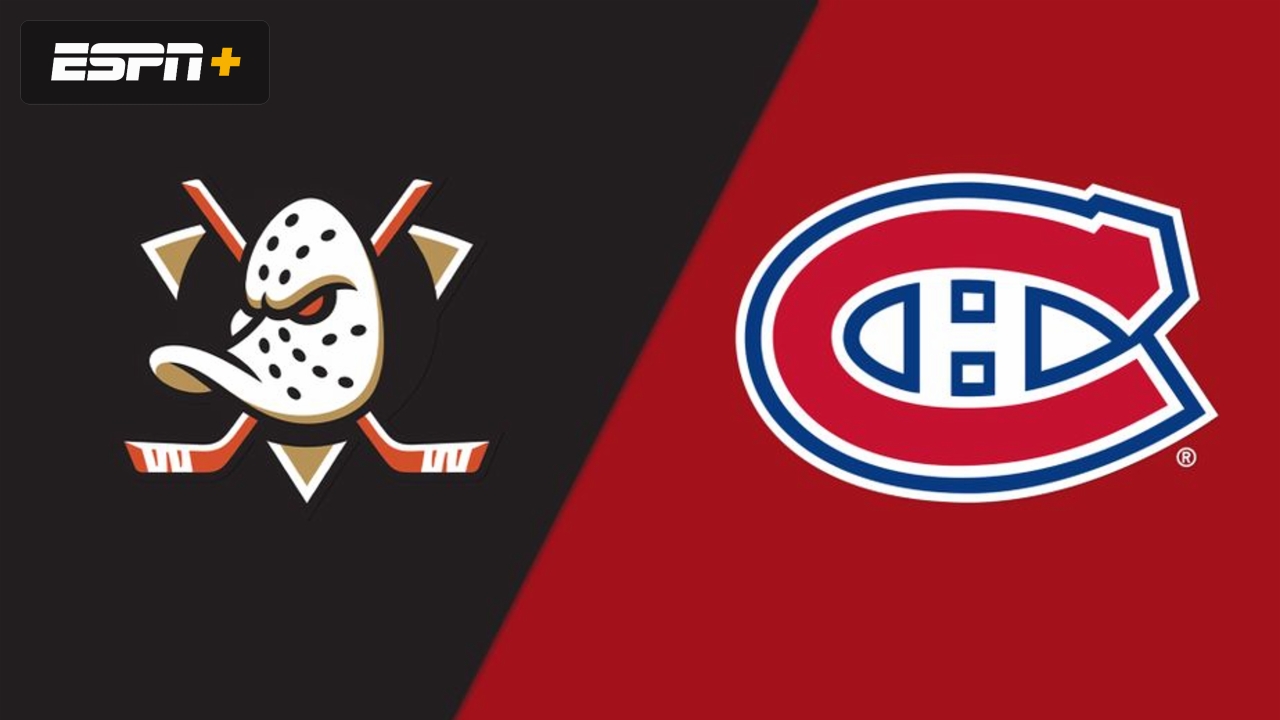 Anaheim Ducks vs. Montreal Canadiens