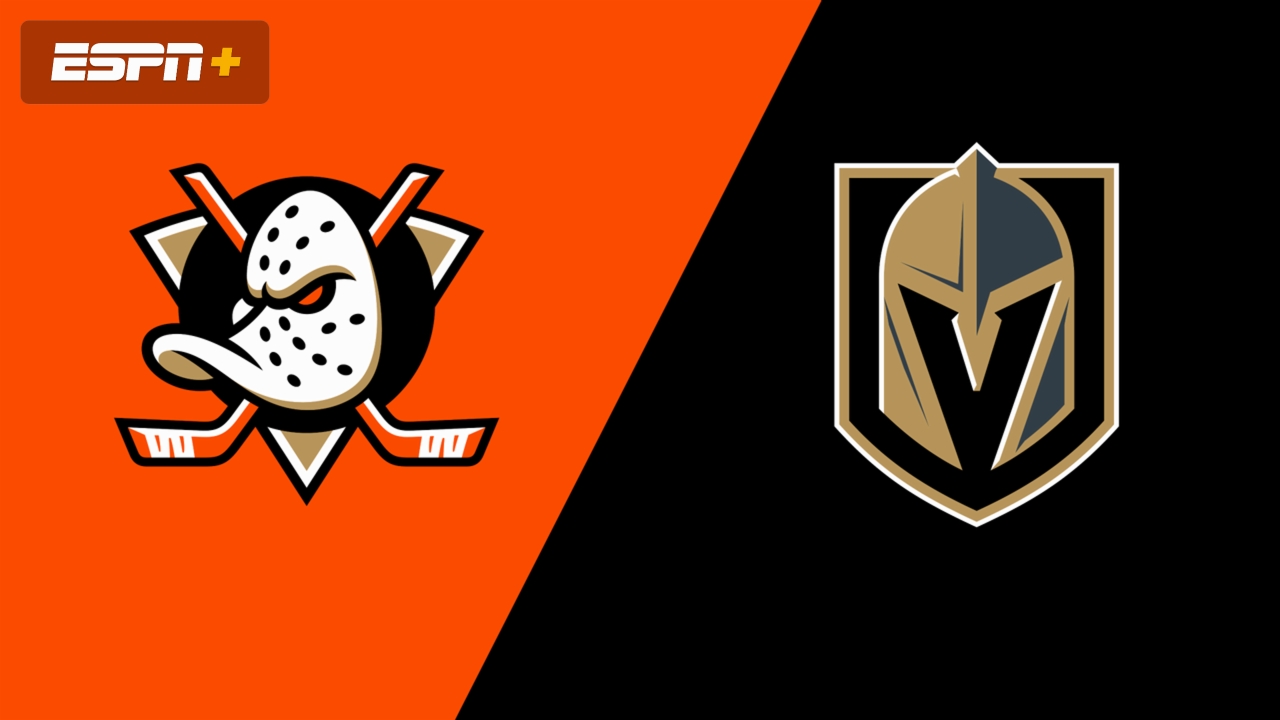 Anaheim Ducks vs. Vegas Golden Knights