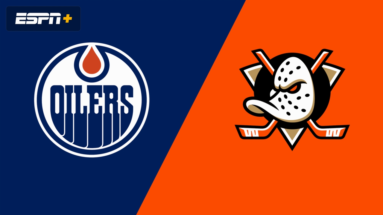 Edmonton Oilers vs. Anaheim Ducks