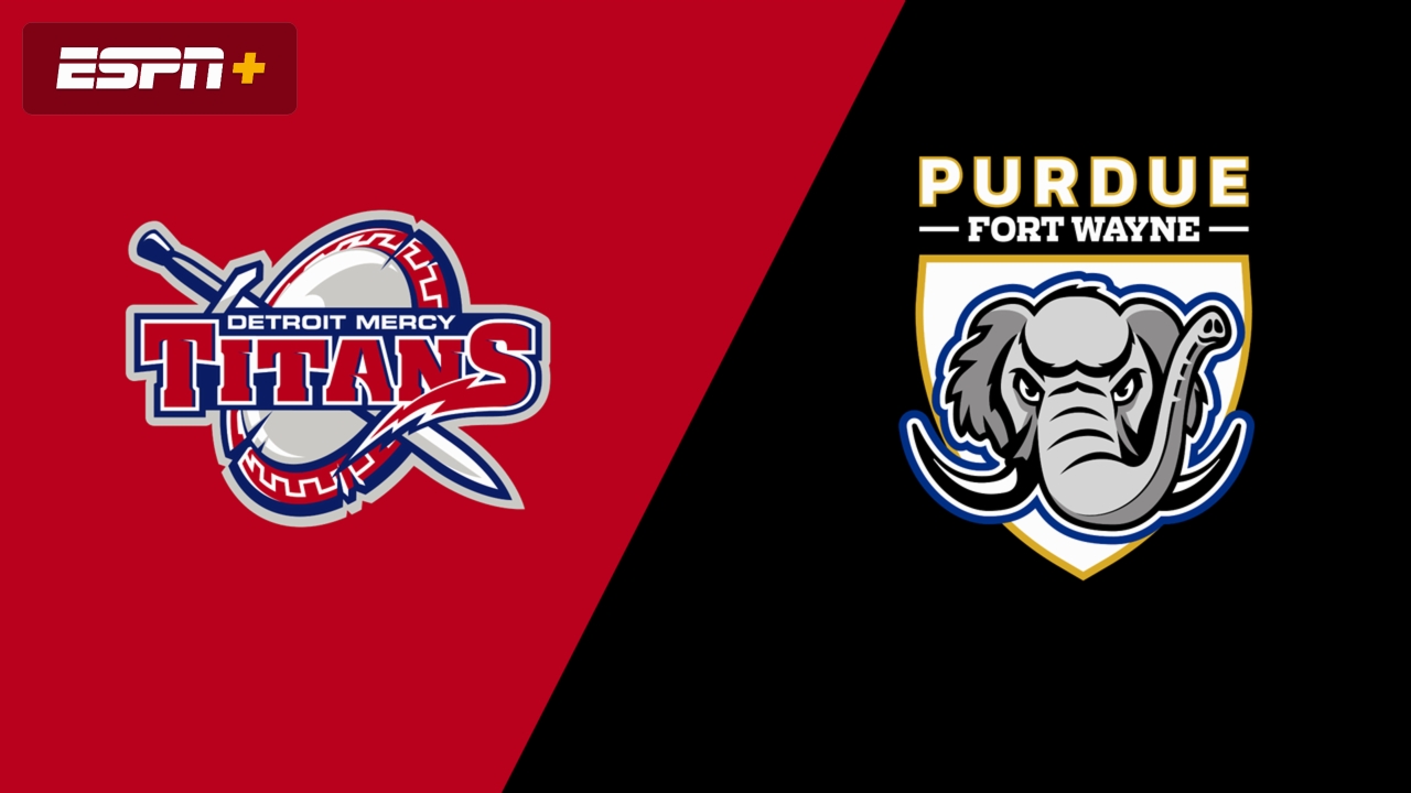 Detroit Mercy vs. Purdue Fort Wayne