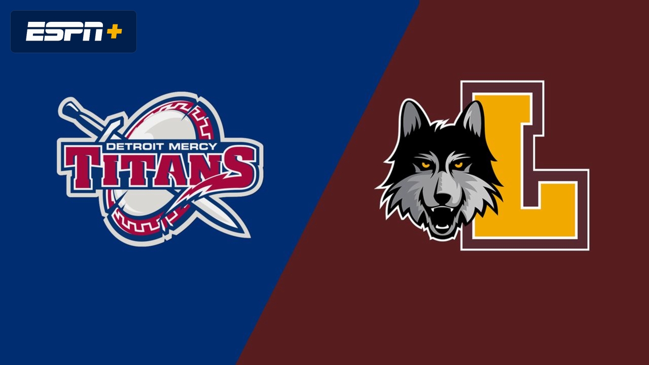 Detroit Mercy vs. Loyola Chicago
