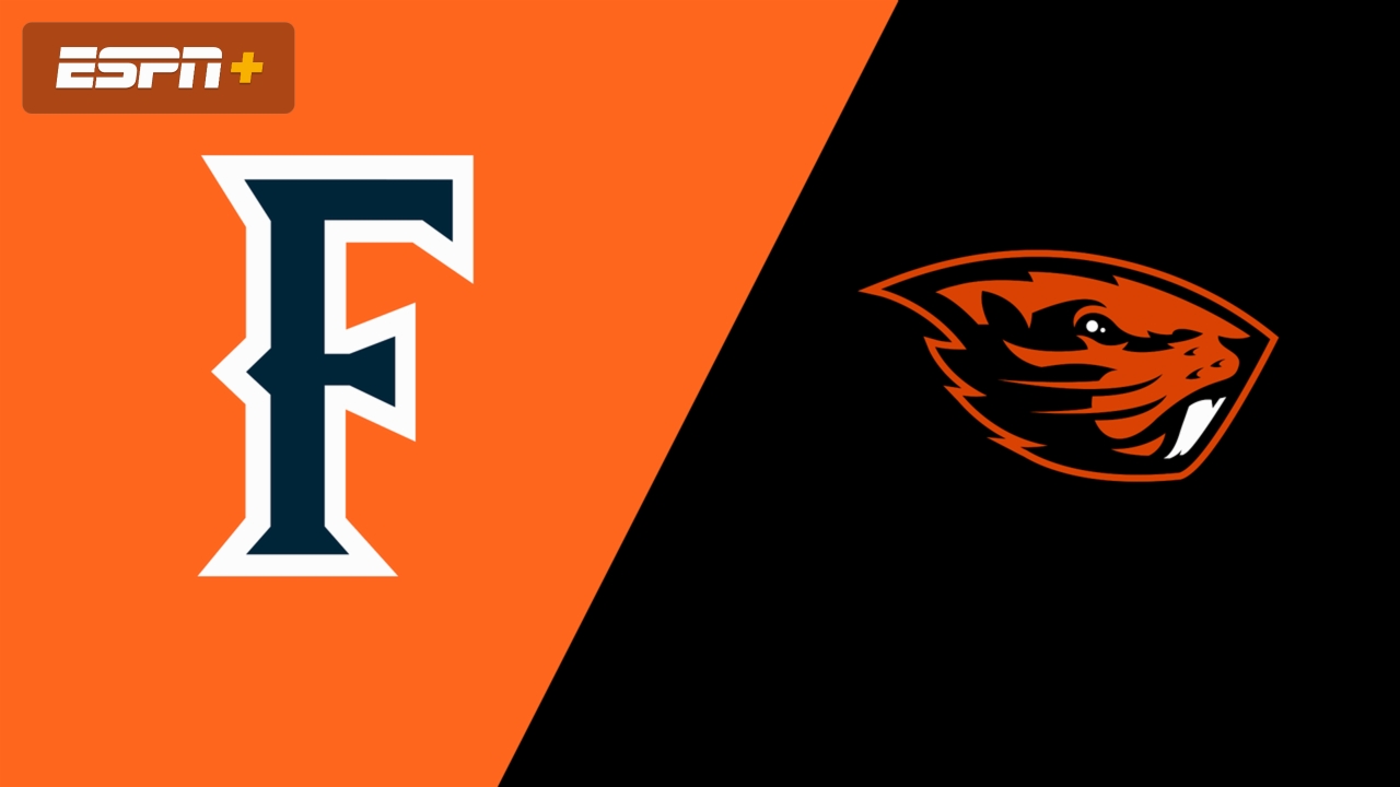 Cal State Fullerton vs. Oregon State