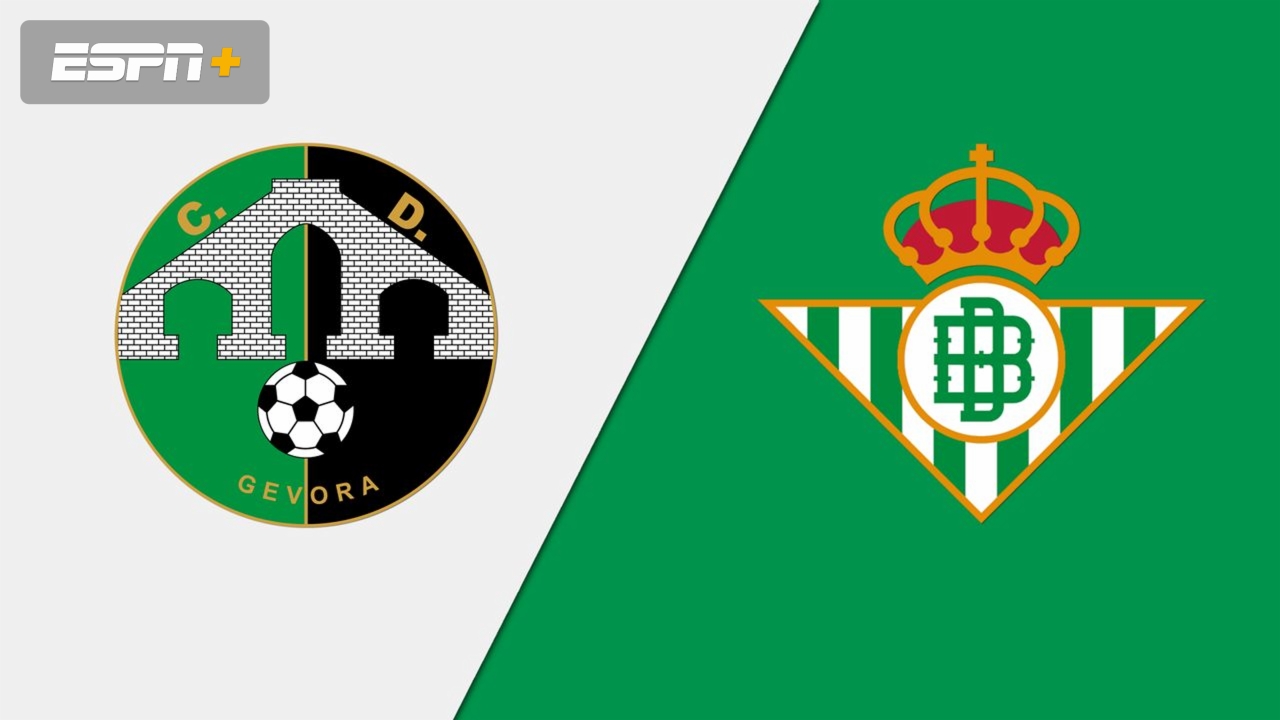CD Gevora vs. Real Betis (Round 1) (Copa del Rey)