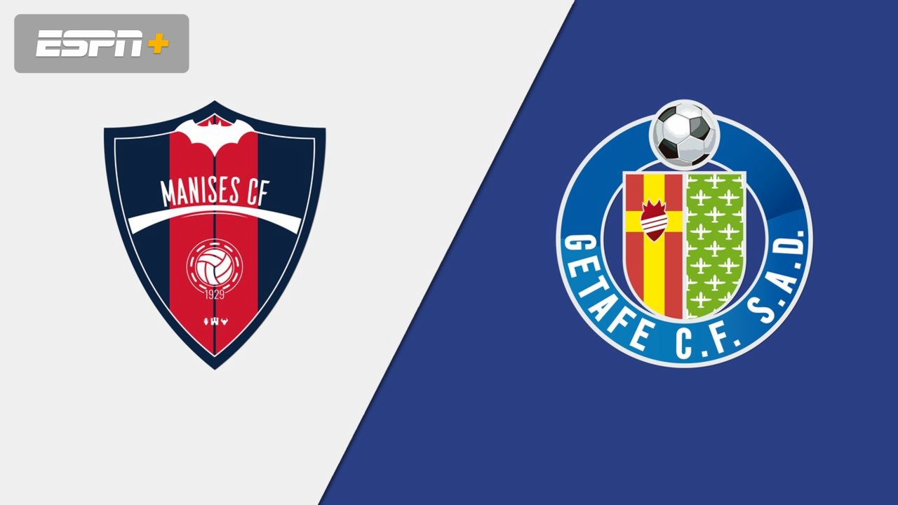 Manises CF vs. Getafe (Round 1) (Copa del Rey)