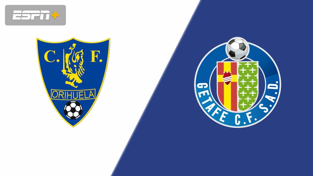 Orihuela C.F. vs. Getafe (Round 2) (Copa del Rey)