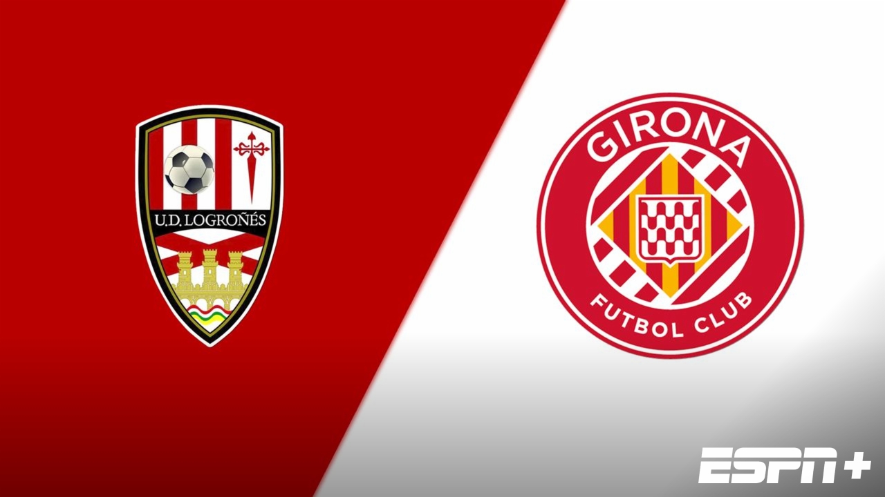 UD Logroñes vs. Girona (Round 2) (Copa del Rey)