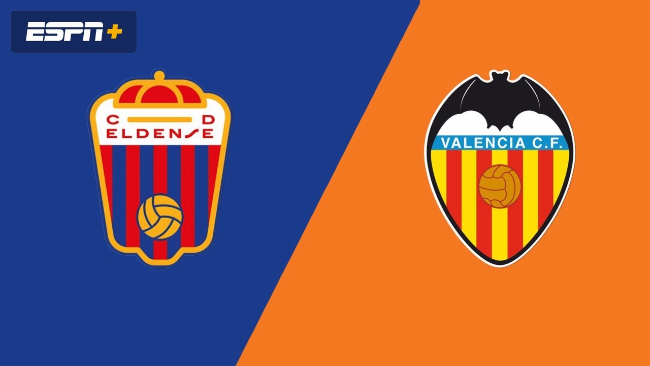 Eldense vs. Valencia (Round of 32) (Copa del Rey)