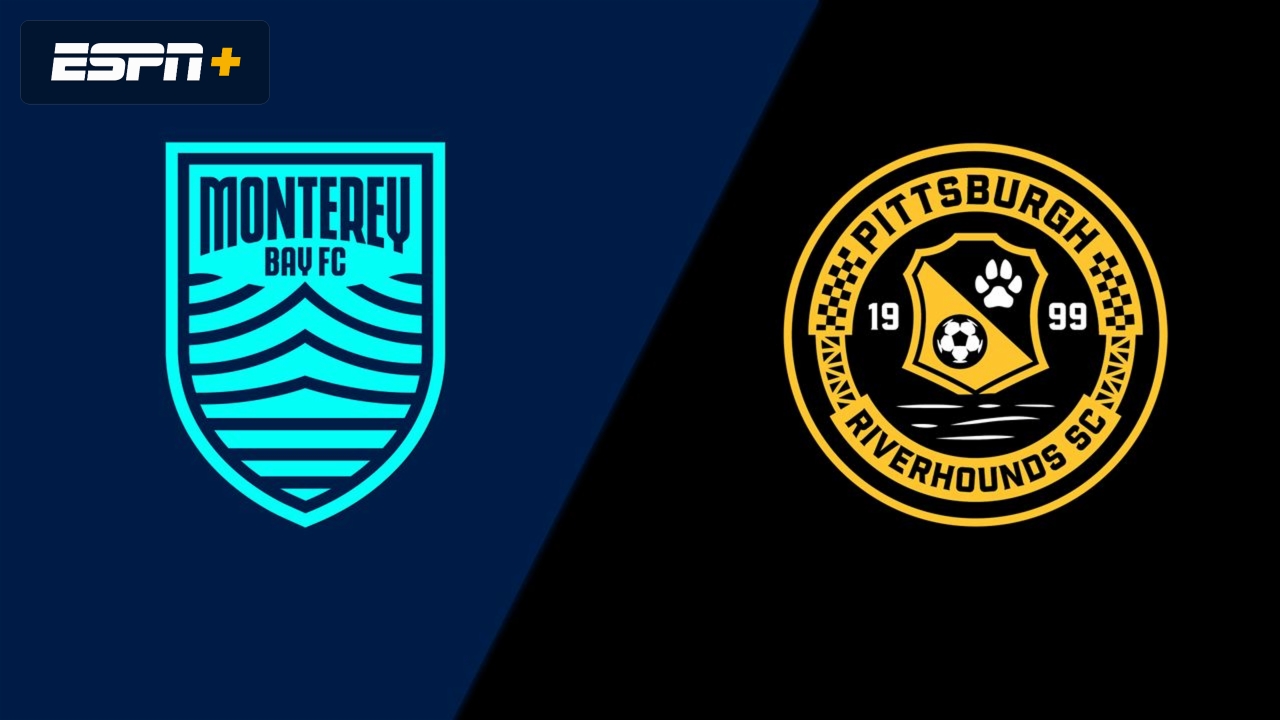 Monterey Bay FC vs. Pittsburgh Riverhounds SC