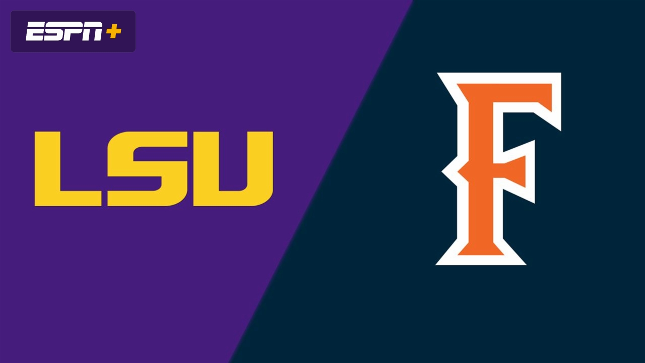 #6 LSU vs. Cal State Fullerton